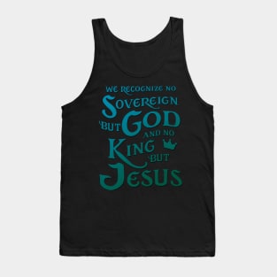 We Recognize No Sovereign But God, And No King But Jesus! Sweatshirt Tank Top